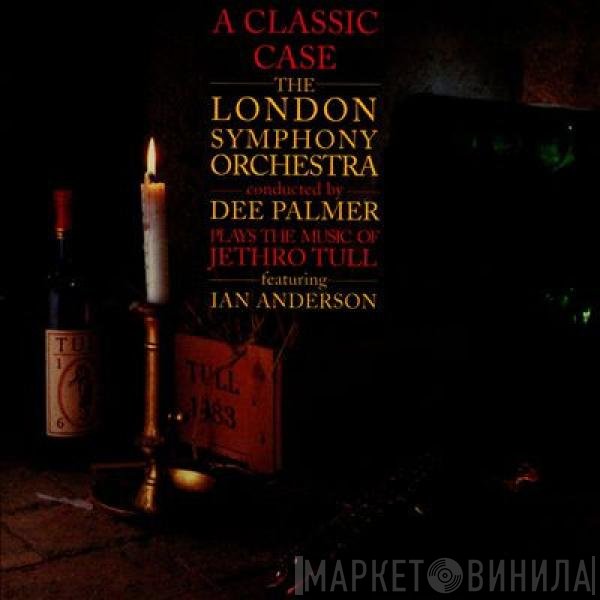 Ian Anderson, The London Symphony Orchestra, Dee Palmer - A Classic Case (The London Symphony Orchestra Plays The Music Of Jethro Tull Featuring Ian Anderson)