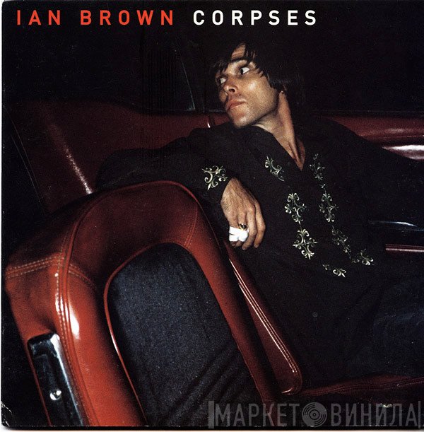 Ian Brown  - Corpses