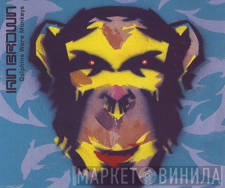 Ian Brown - Dolphins Were Monkeys