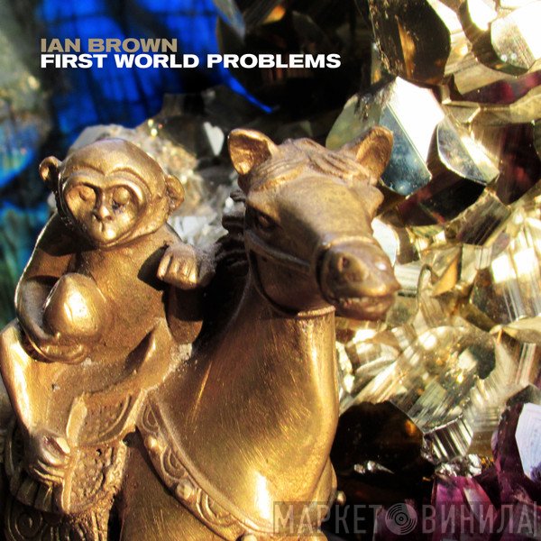 Ian Brown  - First World Problems