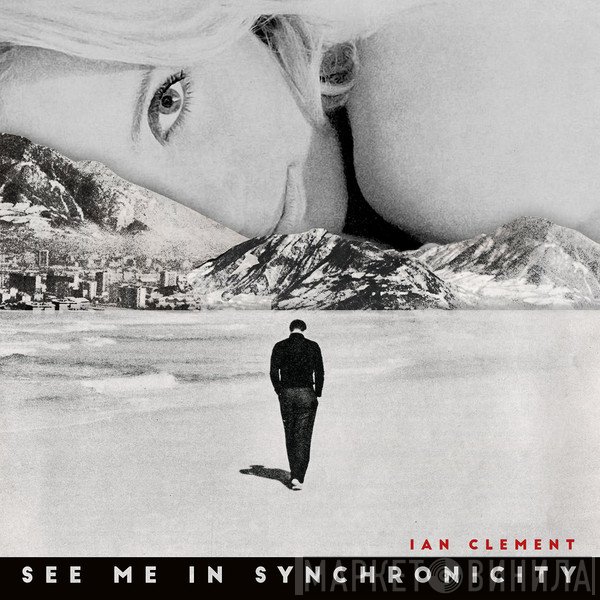 Ian Clement - See Me In Synchronicity