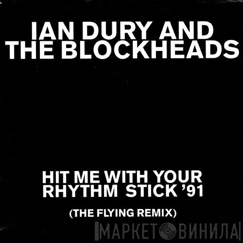Ian Dury And The Blockheads - Hit Me With Your Rhythm Stick '91 (The Flying Remix)