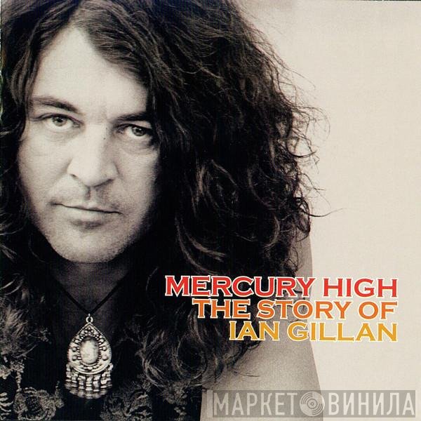 Ian Gillan - Mercury High - The Story Of Ian Gillan 