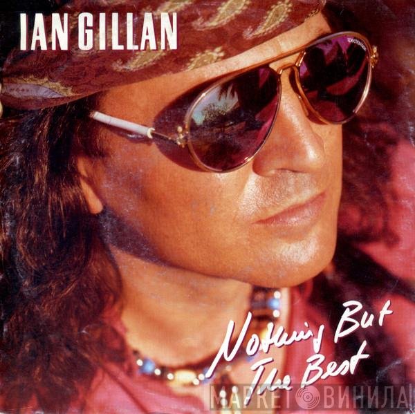 Ian Gillan  - Nothing But The Best