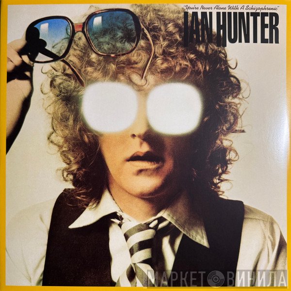Ian Hunter - You're Never Alone With A Schizophrenic 