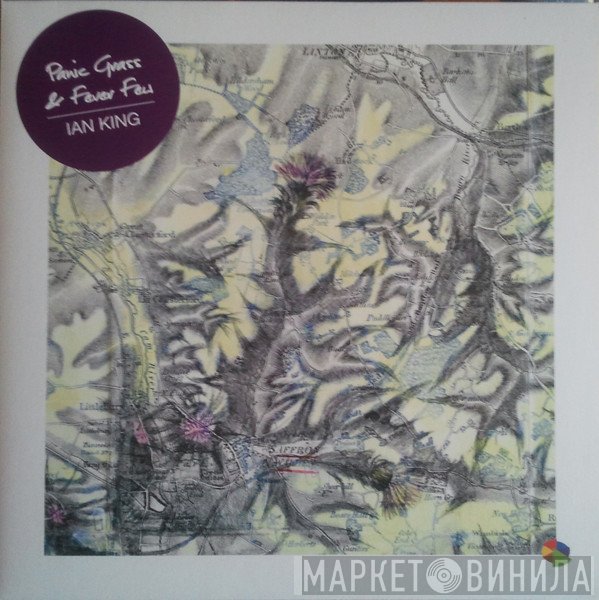 Ian King  - Panic Grass & Fever Few