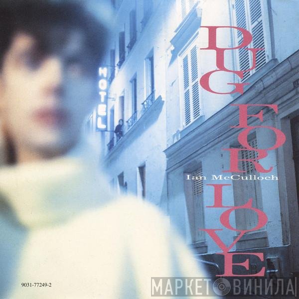 Ian McCulloch  - Dug For Love