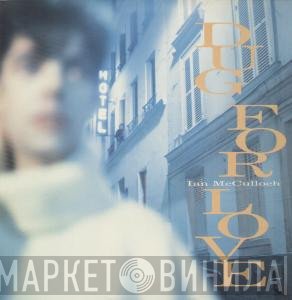 Ian McCulloch - Dug For Love