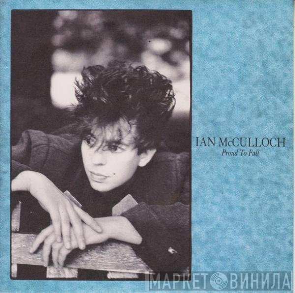 Ian McCulloch - Proud To Fall