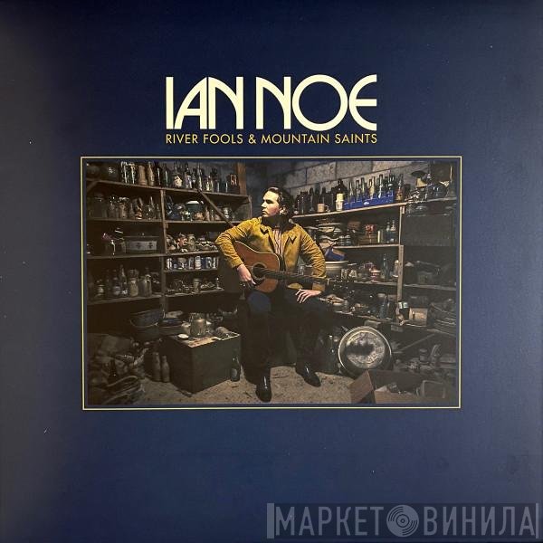 Ian Noe - River Fools & Mountain Saints