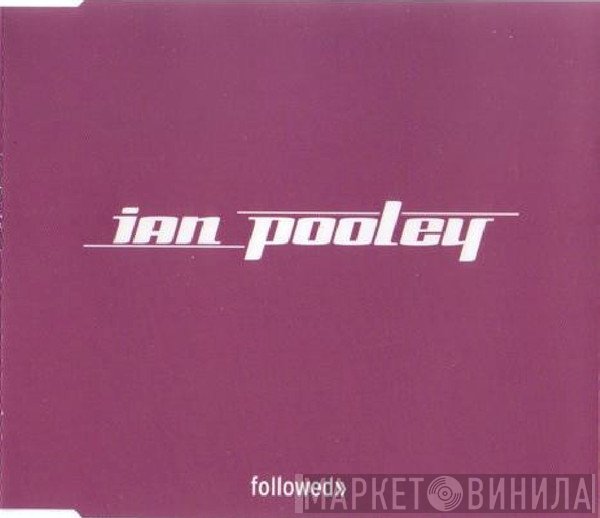 Ian Pooley  - Followed