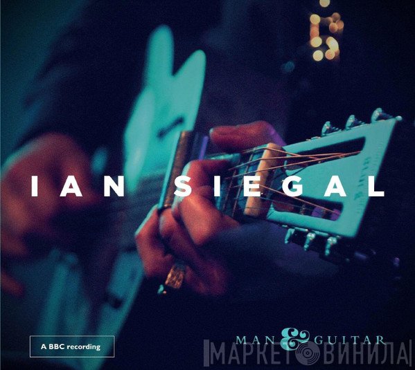 Ian Siegal - Man & Guitar - A BBC Recording