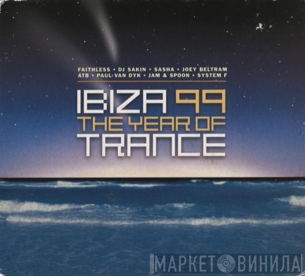  - Ibiza 99: The Year Of Trance
