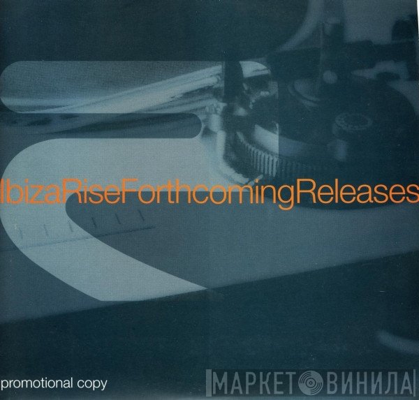  - Ibiza Rise Forthcoming Releases