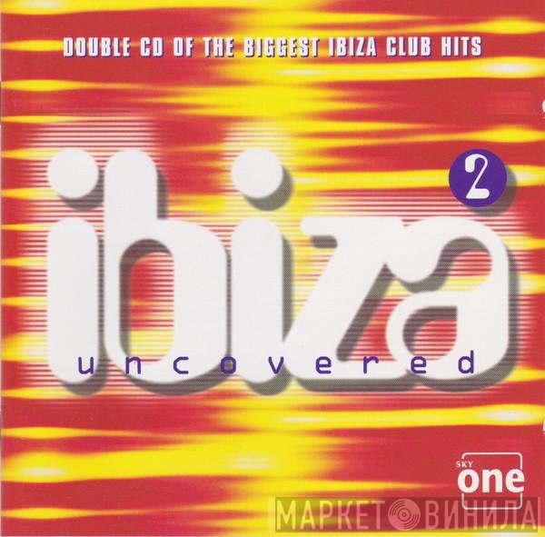  - Ibiza Uncovered 2