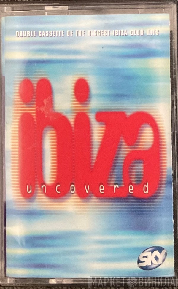  - Ibiza Uncovered