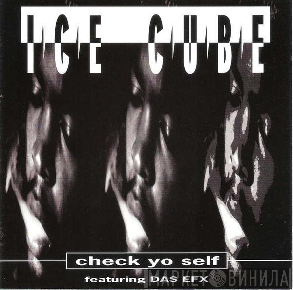 Ice Cube Featuring Das EFX  - Check Yo Self
