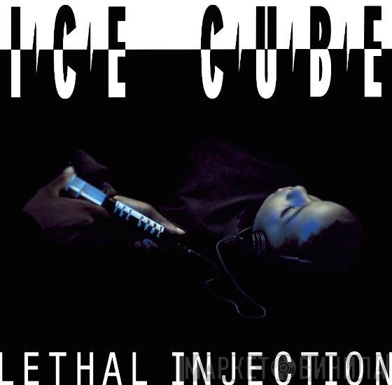 Ice Cube  - Lethal Injection