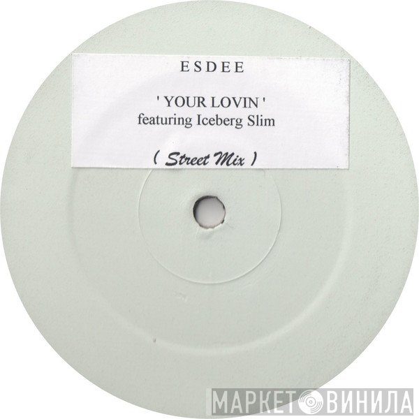Iceberg Slim, Esdee - Your Lovin