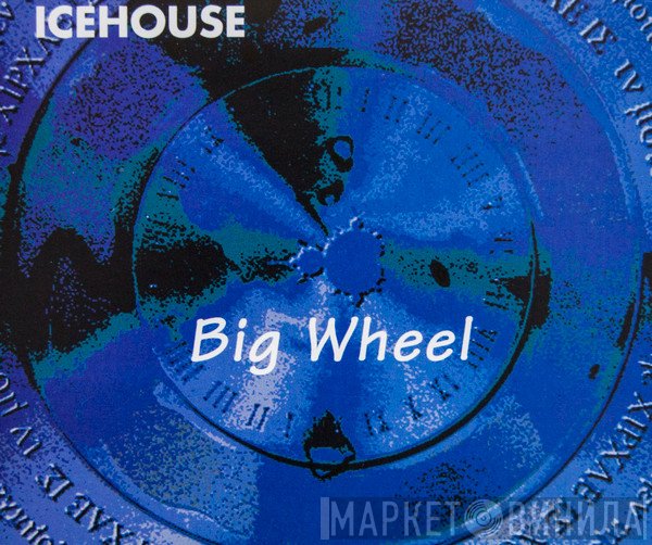 Icehouse  - Big Wheel
