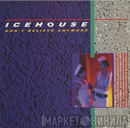 Icehouse - Don't Believe Anymore