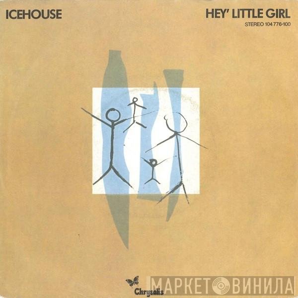Icehouse  - Hey' Little Girl