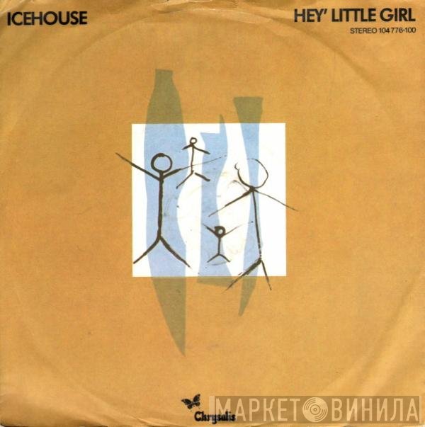 Icehouse  - Hey' Little Girl