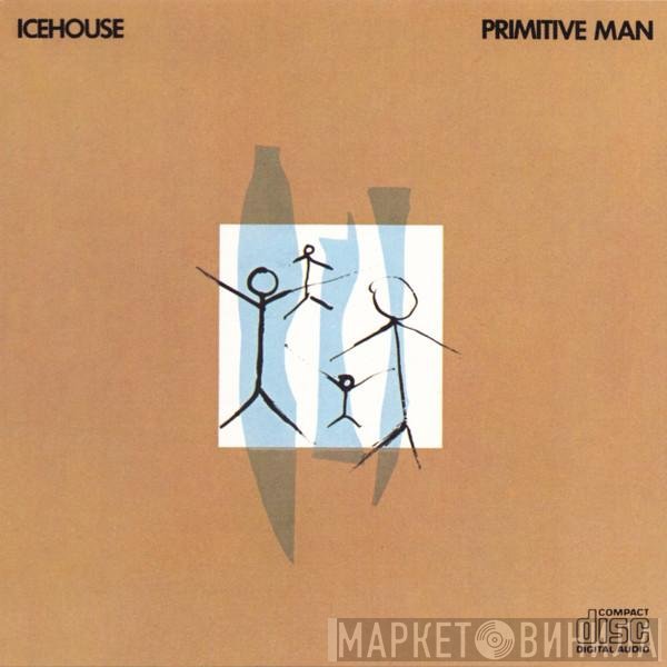 Icehouse  - Primitive Man