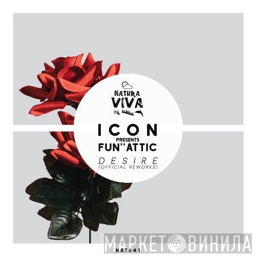 Icon Presents Fun''Attic  - Desire (Official Reworks)