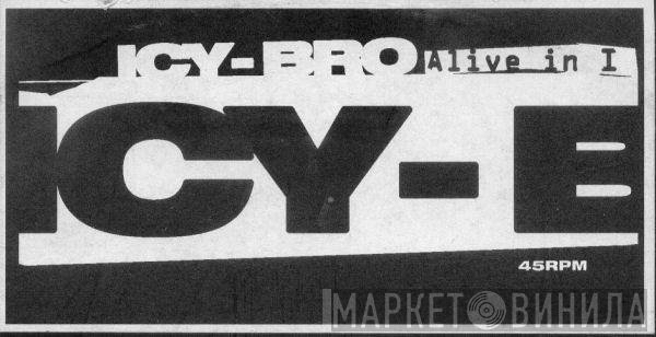 Icy Bro  - Alive In I