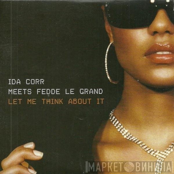 Ida Corr Meets Fedde Le Grand  - Let Me Think About It