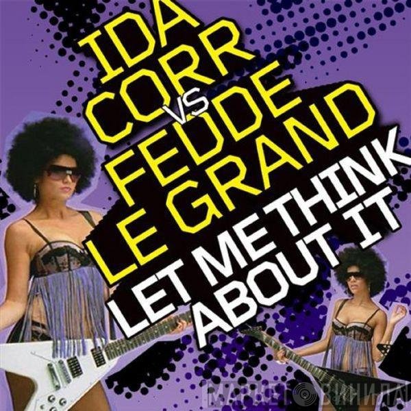 Ida Corr vs Fedde Le Grand  - Let Me Think About It