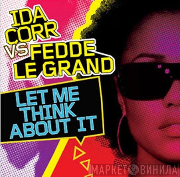 Ida Corr vs. Fedde Le Grand  - Let Me Think About It