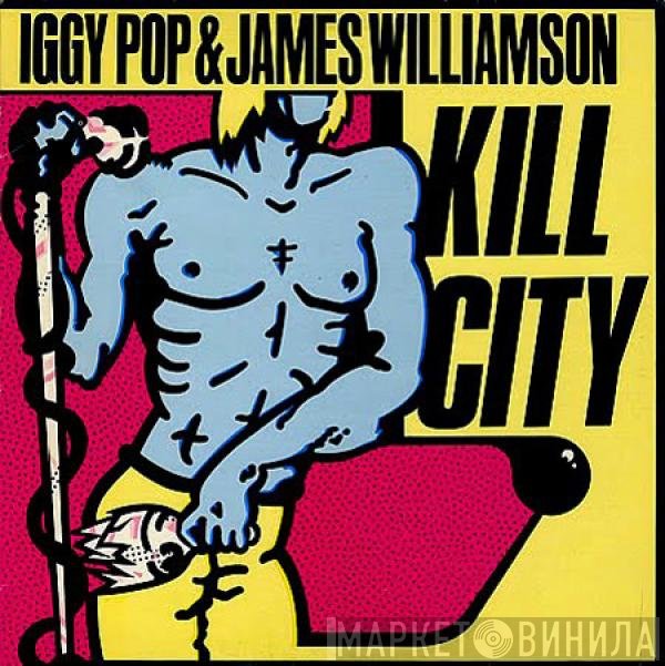 Iggy Pop & James Williamson  - Kill City