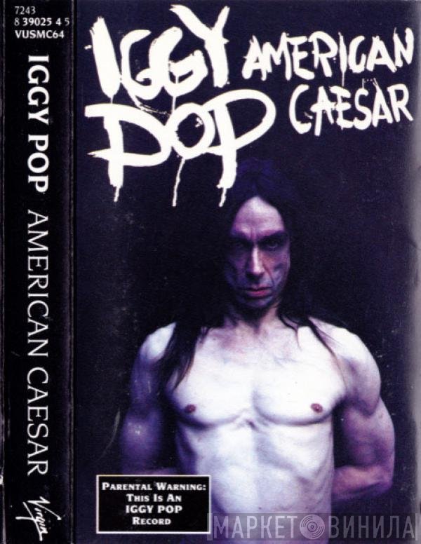 Iggy Pop - American Caesar