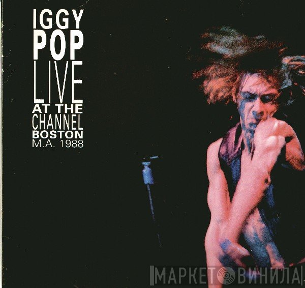 Iggy Pop - Live At The Channel, Boston M.A. 1988