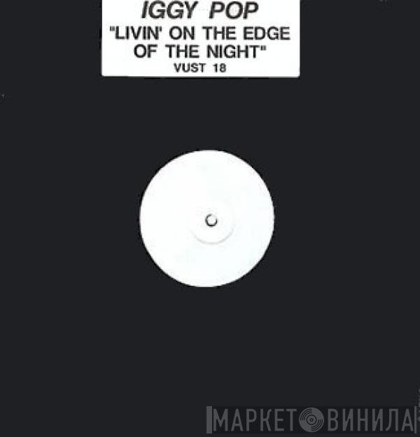 Iggy Pop - Livin' On The Edge Of The Night