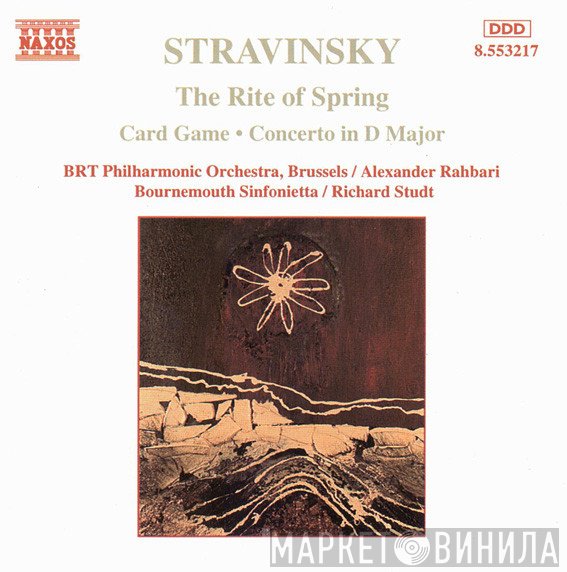 Igor Stravinsky - Belgian Radio And Television Philharmonic Orchestra / Alexander Rahbari, Bournemouth Sinfonietta / Richard Studt  - The Rite Of Spring • Card Game • Concerto In D Major