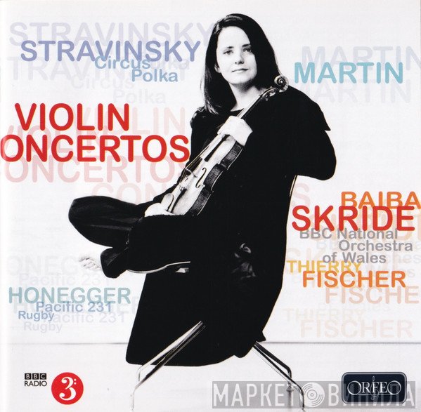 Igor Stravinsky, Arthur Honegger, The BBC National Orchestra Of Wales, Frank Martin , Thierry Fischer , Baiba Skride - Violin Concertos / Circus Polka, Pacific 231, Rugby
