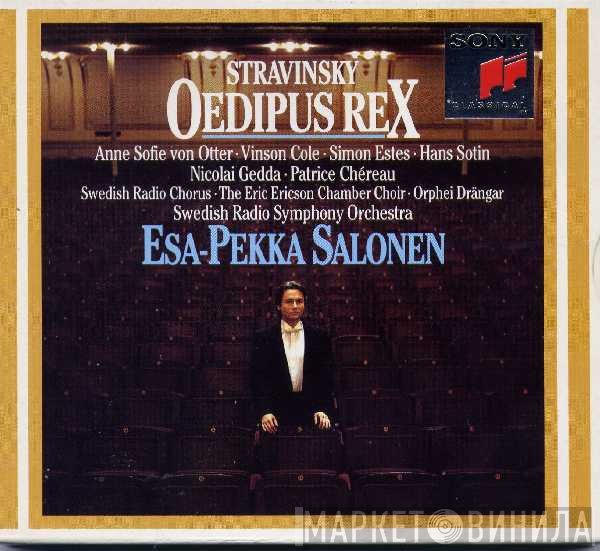 Igor Stravinsky, Anne Sofie Von Otter ‧ Vinson Cole ‧ Simon Estes ‧ Hans Sotin ‧ Nicolai Gedda ‧ Patrice Chéreau, Radiokören ‧ Eric Ericsons Kammarkör ‧ Orphei Drängar, Sveriges Radios Symfoniorkester, Esa-Pekka Salonen  - Oedipus Rex