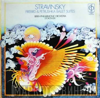 Igor Stravinsky, Berliner Philharmoniker, Leopold Stokowski - Firebird & Petrushka Ballet Suites