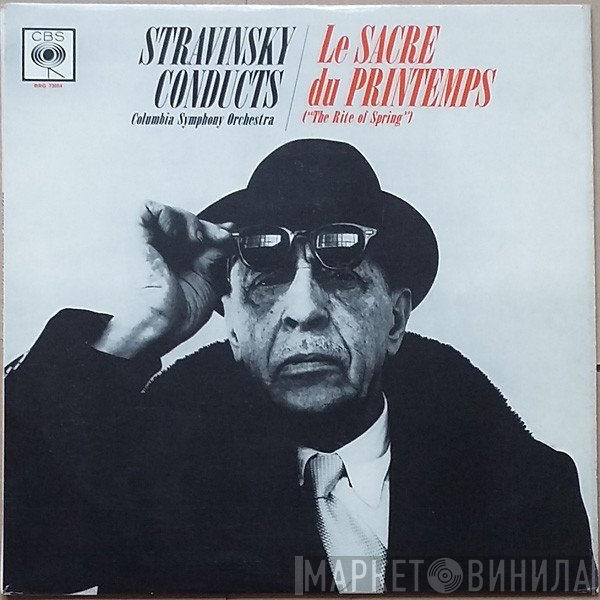 Igor Stravinsky, Columbia Symphony Orchestra - Stravinsky Conducts Stravinsky : Le Sacre Du Printemps