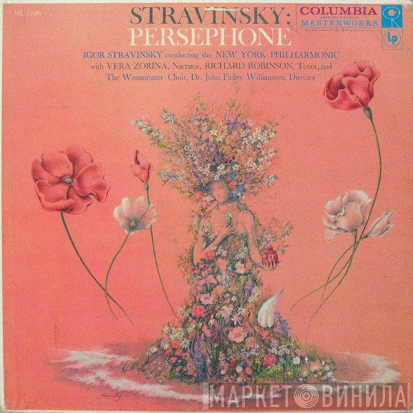 Igor Stravinsky Conducting The The New York Philharmonic Orchestra With Vera Zorina, Richard Robinson  And Westminster Symphonic Choir, John Finley Williamson  - Persephone