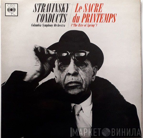 Igor Stravinsky Conducts Columbia Symphony Orchestra  - Le Sacre Du Printemps, The Rite Of Spring