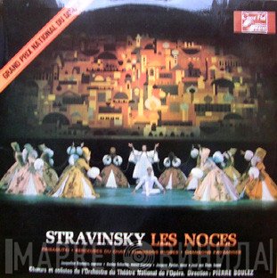 Igor Stravinsky, Orchestre National De L'Opéra De Paris, Jacqueline Brumaire, Denise Scharley, Jacques Pottier, José van Dam, Pierre Boulez - Les Noces - Probaoutki - Berceuses Du Chat - Chansons Russes - Chansons Paysanes