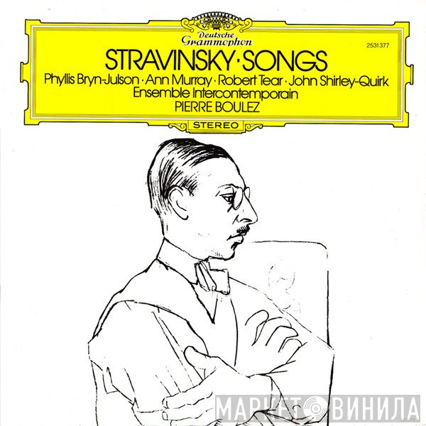 Igor Stravinsky - Phyllis Bryn-Julson · Ann Murray · Robert Tear · John Shirley-Quirk, Ensemble Intercontemporain · Pierre Boulez  - Songs