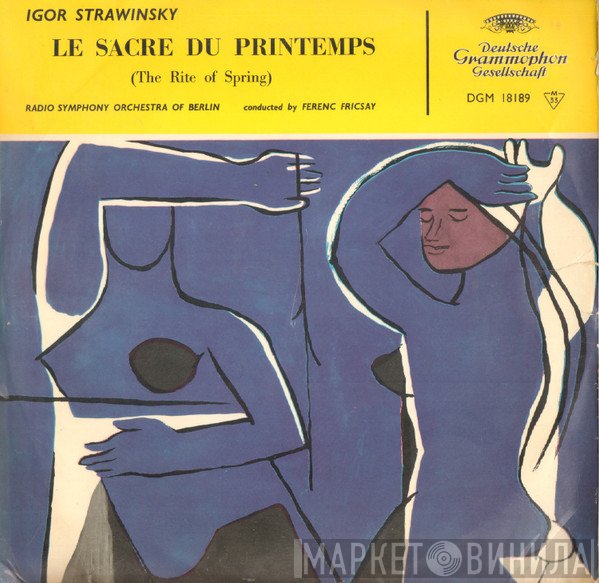 Igor Stravinsky, RIAS Symphonie-Orchester Berlin, Ferenc Fricsay - Le Sacre Du Printemps (The Rite Of Spring)