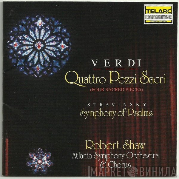 Igor Stravinsky, Robert Shaw, Giuseppe Verdi, Atlanta Symphony Orchestra, Atlanta Symphony Chorus - Verdi: Quattro Pezzi Sacri (Four Sacred Pieces); Stravinsky: Symphony Of Psalms