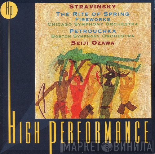 Igor Stravinsky - Seiji Ozawa, Boston Symphony Orchestra, The Chicago Symphony Orchestra  - The Rite Of Spring • Fireworks • Petrouchka