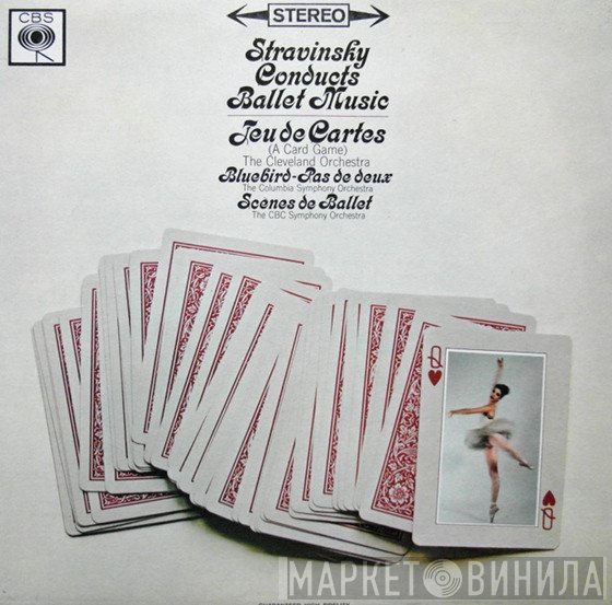 Igor Stravinsky - Stravinsky Conducts Ballet Music (Jeu De Cartes = A Card Game / Bluebird - Pas De Deux = Scènes De Ballet)
